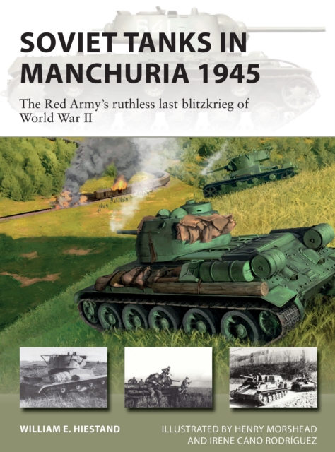 Soviet Tanks in Manchuria 1945 : The Red Army's Ruthless Last Blitzkrieg of World War II, PDF eBook