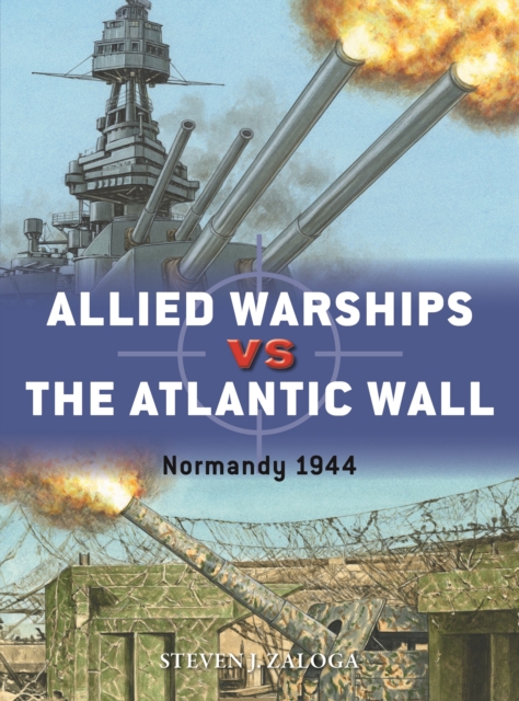 Allied Warships vs the Atlantic Wall : Normandy 1944, Paperback / softback Book
