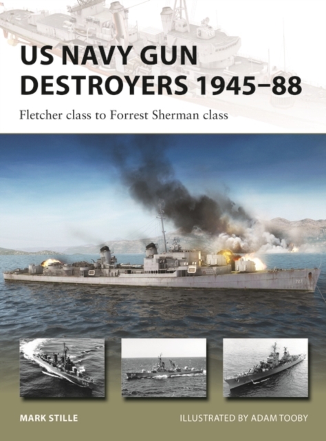 US Navy Gun Destroyers 1945-88 : Fletcher class to Forrest Sherman class, Paperback / softback Book