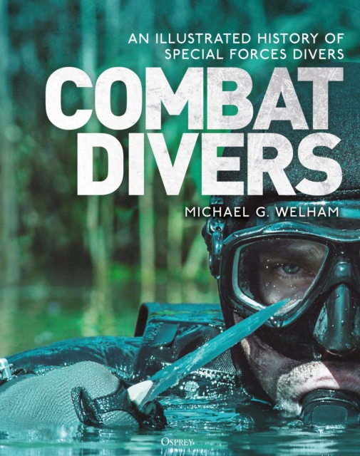 Combat Divers : An illustrated history of Special Forces divers, Hardback Book