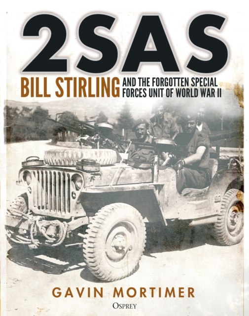 2SAS : Bill Stirling and the forgotten special forces unit of World War II, PDF eBook