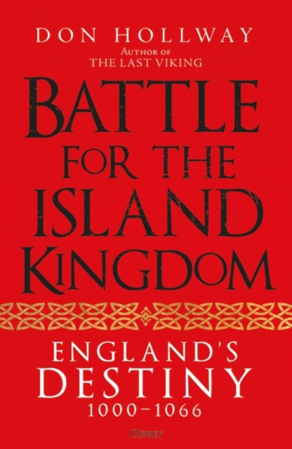 Battle for the Island Kingdom : England's Destiny 1000–1066, Hardback Book