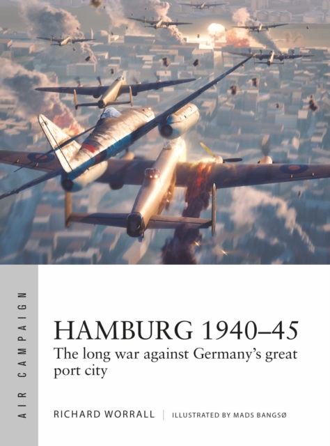 Hamburg 1940–45 : The long war against Germany's great port city, Paperback / softback Book