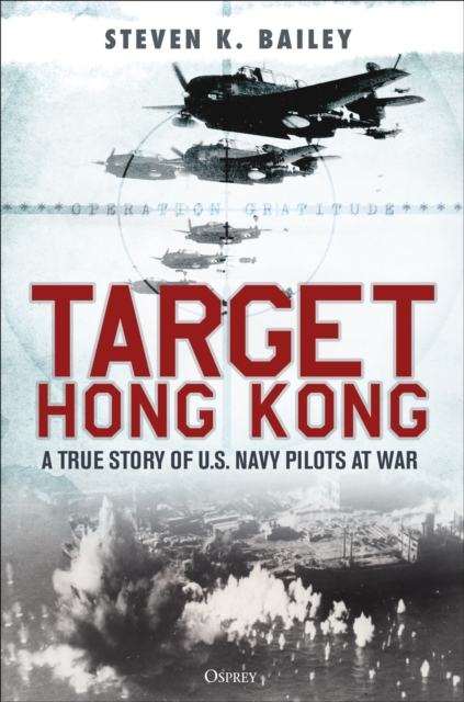 Target Hong Kong : A true story of U.S. Navy pilots at war, Hardback Book
