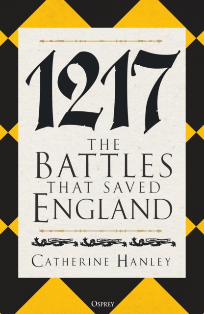 1217 : The Battles that Saved England, EPUB eBook