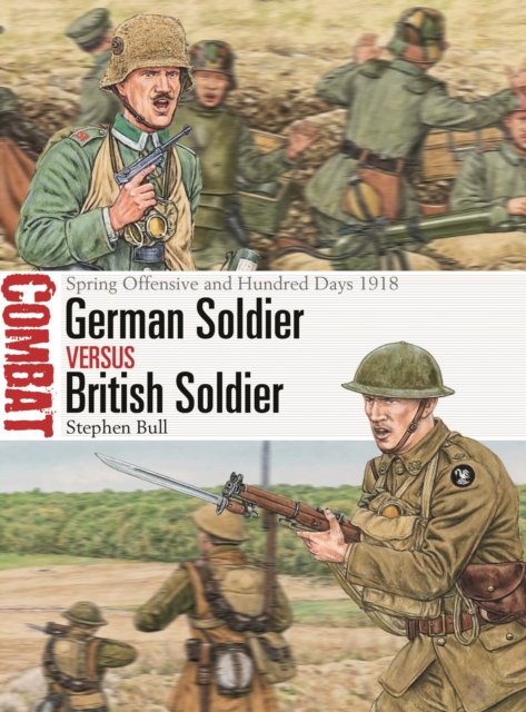 German Soldier vs British Soldier : Spring Offensive and Hundred Days 1918, Paperback / softback Book