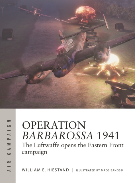 Operation Barbarossa 1941 : The Luftwaffe opens the Eastern Front campaign, Paperback / softback Book