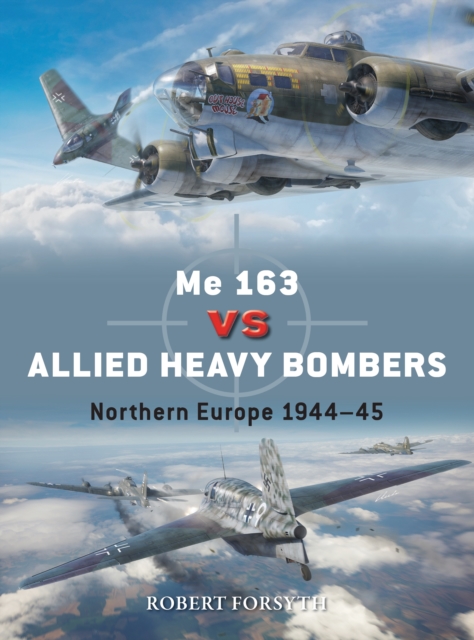 Me 163 vs Allied Heavy Bombers : Northern Europe 1944 45, EPUB eBook
