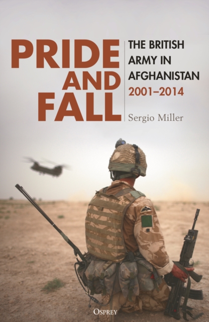 Pride and Fall : The British Army in Afghanistan, 2001–2014, Hardback Book