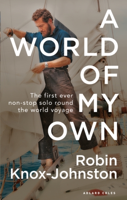 A World of My Own : The First Ever Non-stop Solo Round the World Voyage, EPUB eBook