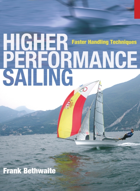 Higher Performance Sailing : Faster Handling Techniques, PDF eBook