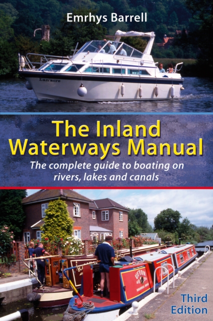 Inland Waterways Manual : The Complete Guide to Boating on Rivers, Lakes and Canals, PDF eBook