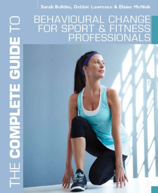 The Complete Guide to Behavioural Change for Sport and Fitness Professionals, PDF eBook