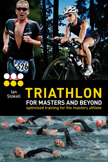 Triathlon for Masters and Beyond : Optimised Training for the Masters Athlete, PDF eBook