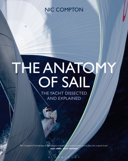 The Anatomy of Sail : The yacht dissected and explained, Hardback Book