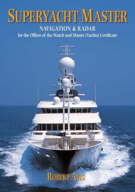 Superyacht Master : Navigation and Radar for the Master (Yachts) Certificate, PDF eBook