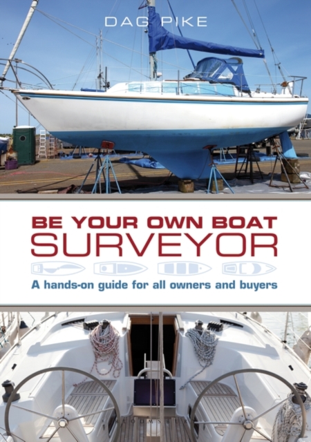Be Your Own Boat Surveyor : A Hands-on Guide for All Owners and Buyers, PDF eBook