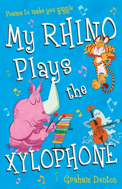My Rhino Plays the Xylophone : Poems to Make You Giggle, EPUB eBook