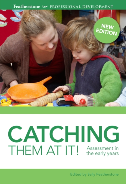 Catching Them at It! : Assessment in the Early Years, Paperback Book