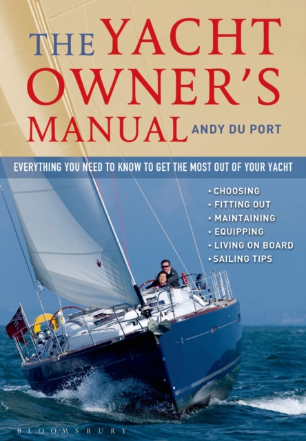 The Yacht Owner's Manual : Everything you need to know to get the most out of your yacht, Paperback / softback Book