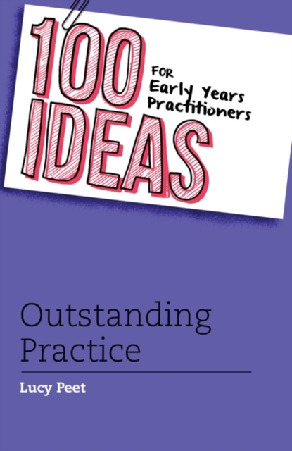 100 Ideas for Early Years Practitioners: Outstanding Practice, PDF eBook