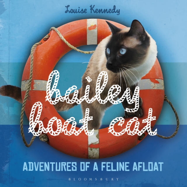 Bailey Boat Cat : Adventures of a Feline Afloat, Hardback Book
