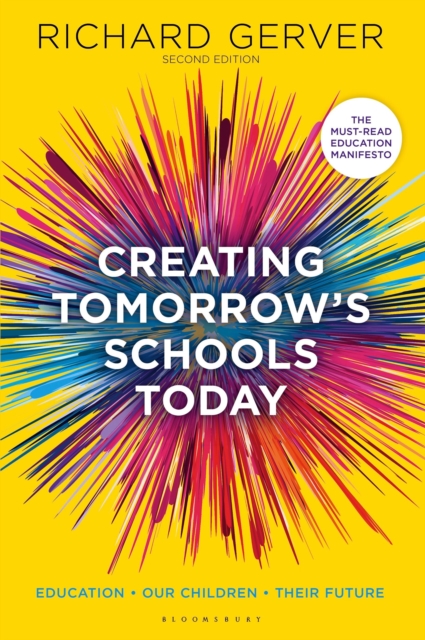 Creating Tomorrow's Schools Today : Education - Our Children - Their Futures, Paperback / softback Book