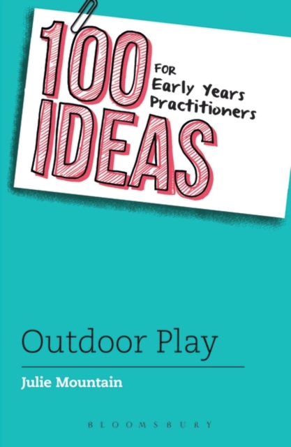 100 Ideas for Early Years Practitioners: Outdoor Play, PDF eBook