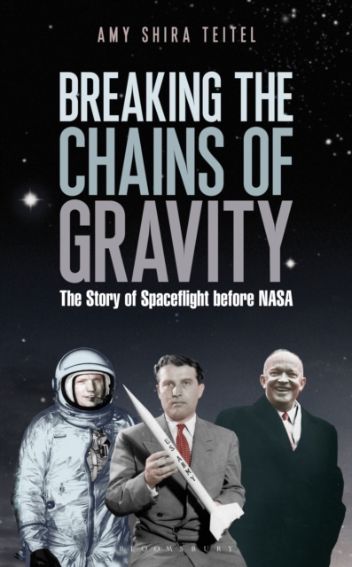 Breaking the Chains of Gravity : The Story of Spaceflight Before NASA, Hardback Book