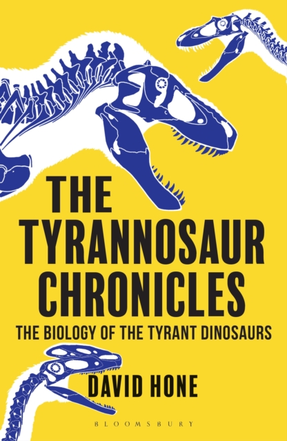 The Tyrannosaur Chronicles : The Biology of the Tyrant Dinosaurs, EPUB eBook