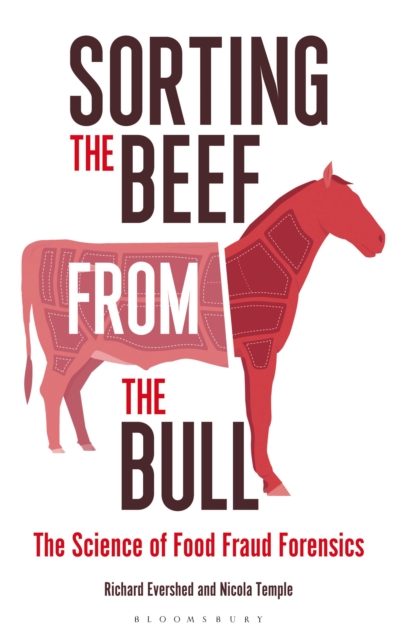 Sorting the Beef from the Bull : The Science of Food Fraud Forensics, Hardback Book