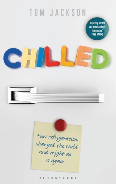 Chilled : How Refrigeration Changed the World and Might Do So Again, Hardback Book