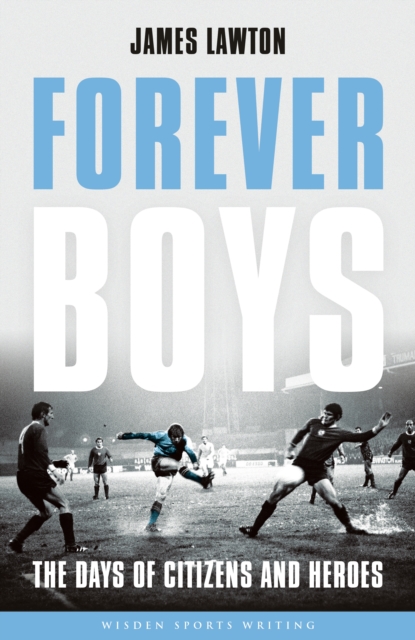 Forever Boys : The Days of Citizens and Heroes, EPUB eBook