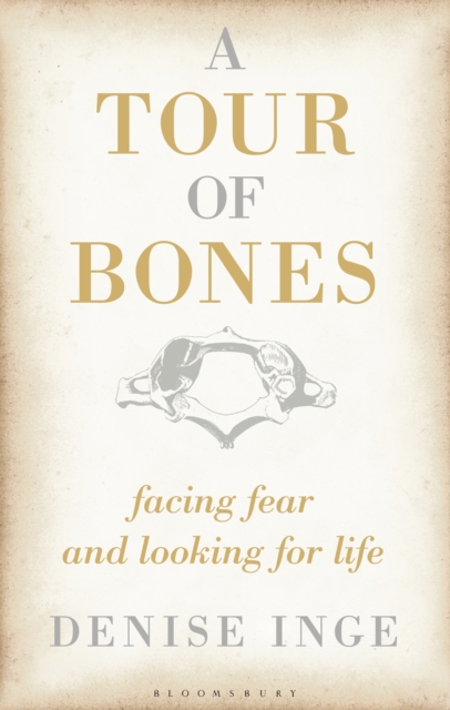 A Tour of Bones : Facing Fear and Looking for Life, PDF eBook