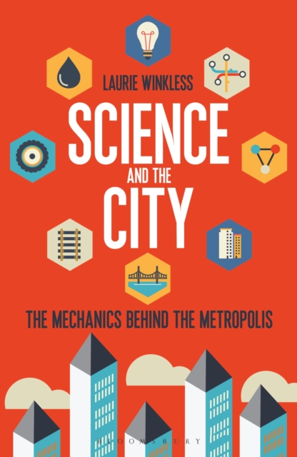 Science and the City : The Mechanics Behind the Metropolis, Paperback / softback Book