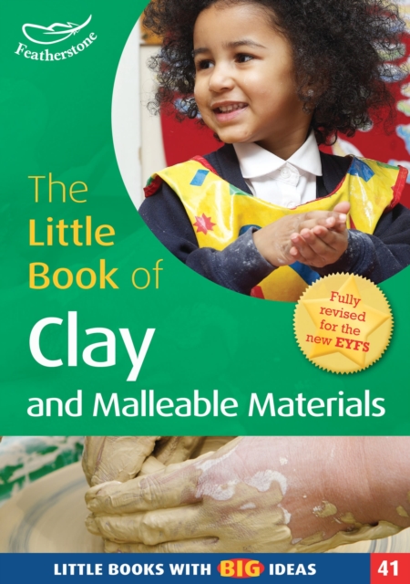 The Little Book of Clay and Malleable Materials : Little Books with Big Ideas (41), Paperback / softback Book