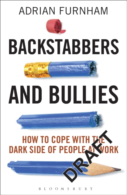 Backstabbers and Bullies : How to Cope with the Dark Side of People at Work, Hardback Book