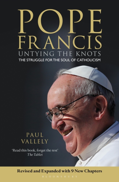 Pope Francis : Untying the Knots: The Struggle for the Soul of Catholicism - Revised and Updated Edition, Paperback / softback Book