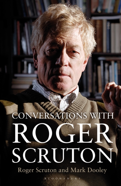 Conversations with Roger Scruton, Hardback Book