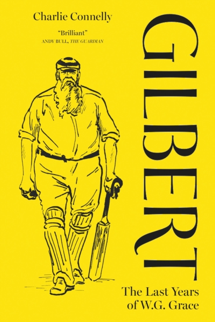 Gilbert : The Last Years of WG Grace, Hardback Book