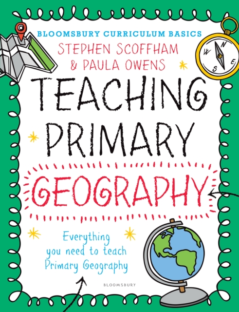 Bloomsbury Curriculum Basics: Teaching Primary Geography, Paperback / softback Book