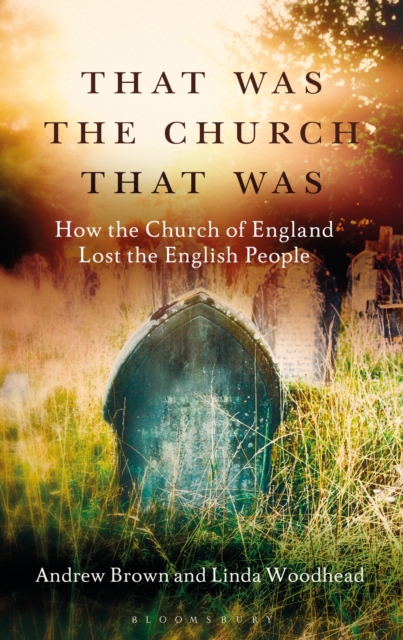 That Was The Church That Was : How the Church of England Lost the English People, PDF eBook