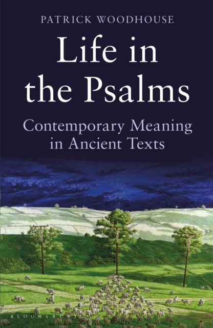 Life in the Psalms : Contemporary Meaning in Ancient Texts: The Mowbray Lent Book 2016, Paperback / softback Book