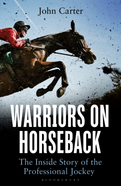 Warriors on Horseback : The Inside Story of the Professional Jockey, Paperback / softback Book
