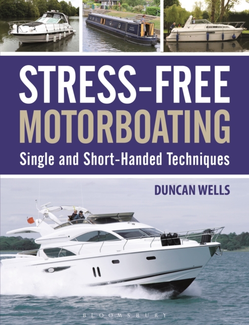 Stress-Free Motorboating : Single and Short-Handed Techniques, Paperback / softback Book