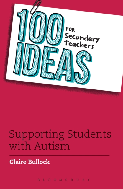 100 Ideas for Secondary Teachers: Supporting Students with Autism, Paperback / softback Book