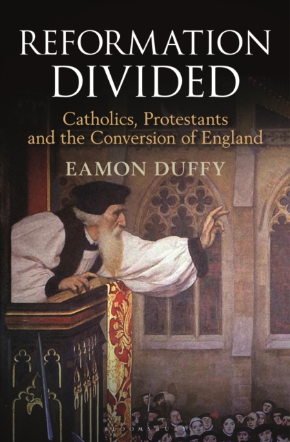 Reformation Divided : Catholics, Protestants and the Conversion of England, EPUB eBook