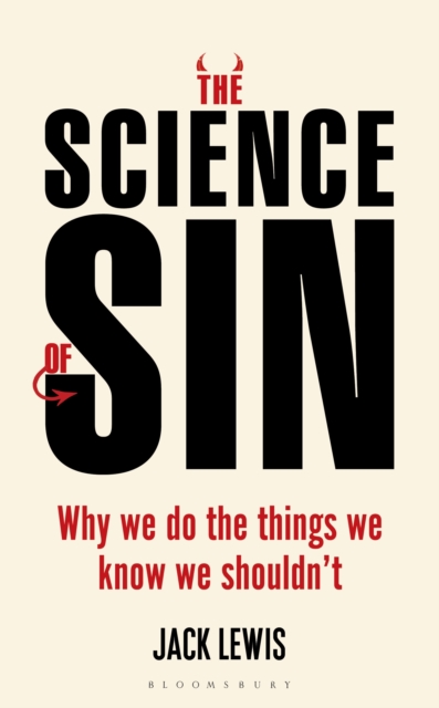 The Science of Sin : Why We Do The Things We Know We Shouldn't, Paperback / softback Book