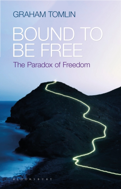 Bound to be Free : The Paradox of Freedom, PDF eBook