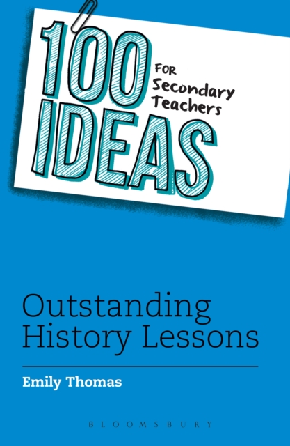 100 Ideas for Secondary Teachers: Outstanding History Lessons, EPUB eBook